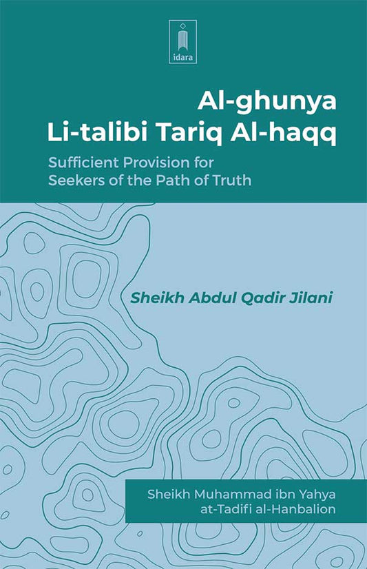 Al-Ghunya Li-Talibi Tariq Al-Haqq – Sufficient Provision for Seekers of the Path of Truth image
