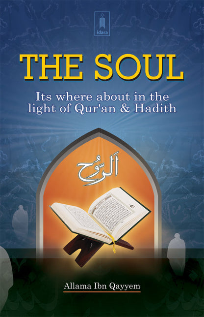 The Soul : Its Whereabout in the Light of Holy Quran & Ahadith image