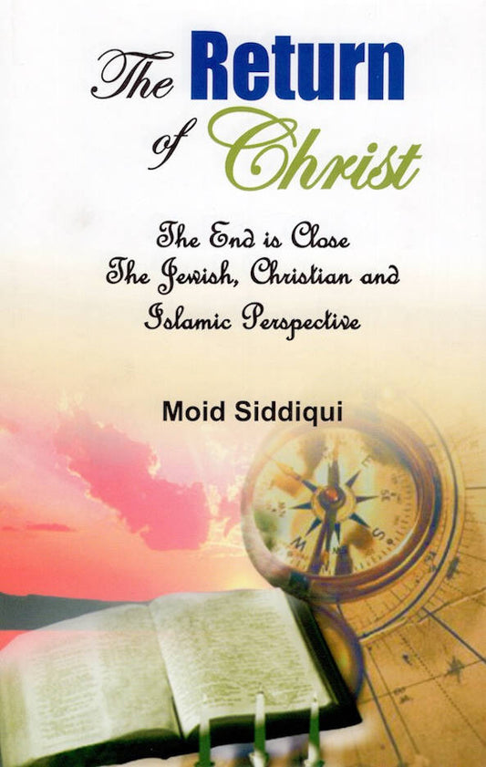 The Return of Christ The End Is Close: The Jewish, Christian And Islamic Perspective (HB) image